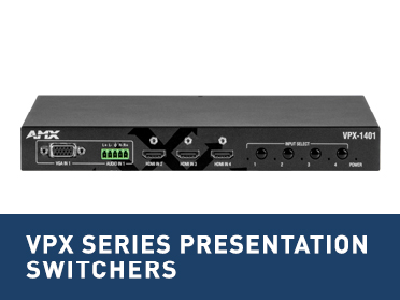 Getting to Know the AMX VPX Series of Presentation Switchers
